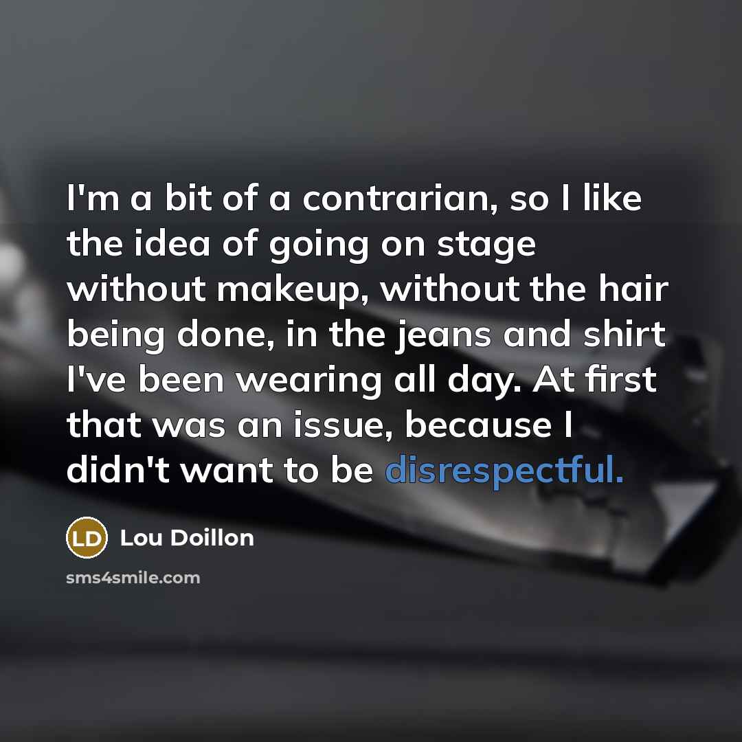 “I'm a bit of a contrarian, so I like the…” quote by Lou Doillon