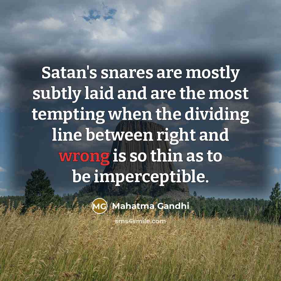 “Satan's snares are mostly subtly laid and are the most…” quote by Mahatma Gandhi