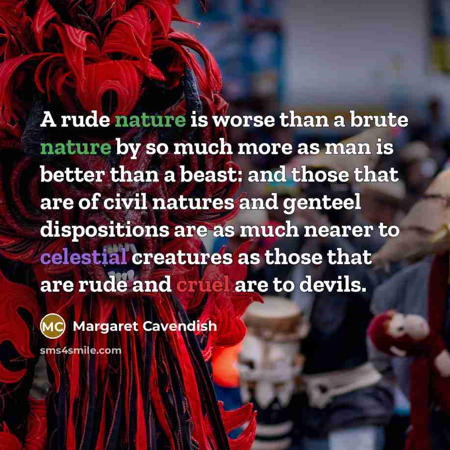 “A rude nature is worse than a brute nature by…” quote by Margaret Cavendish