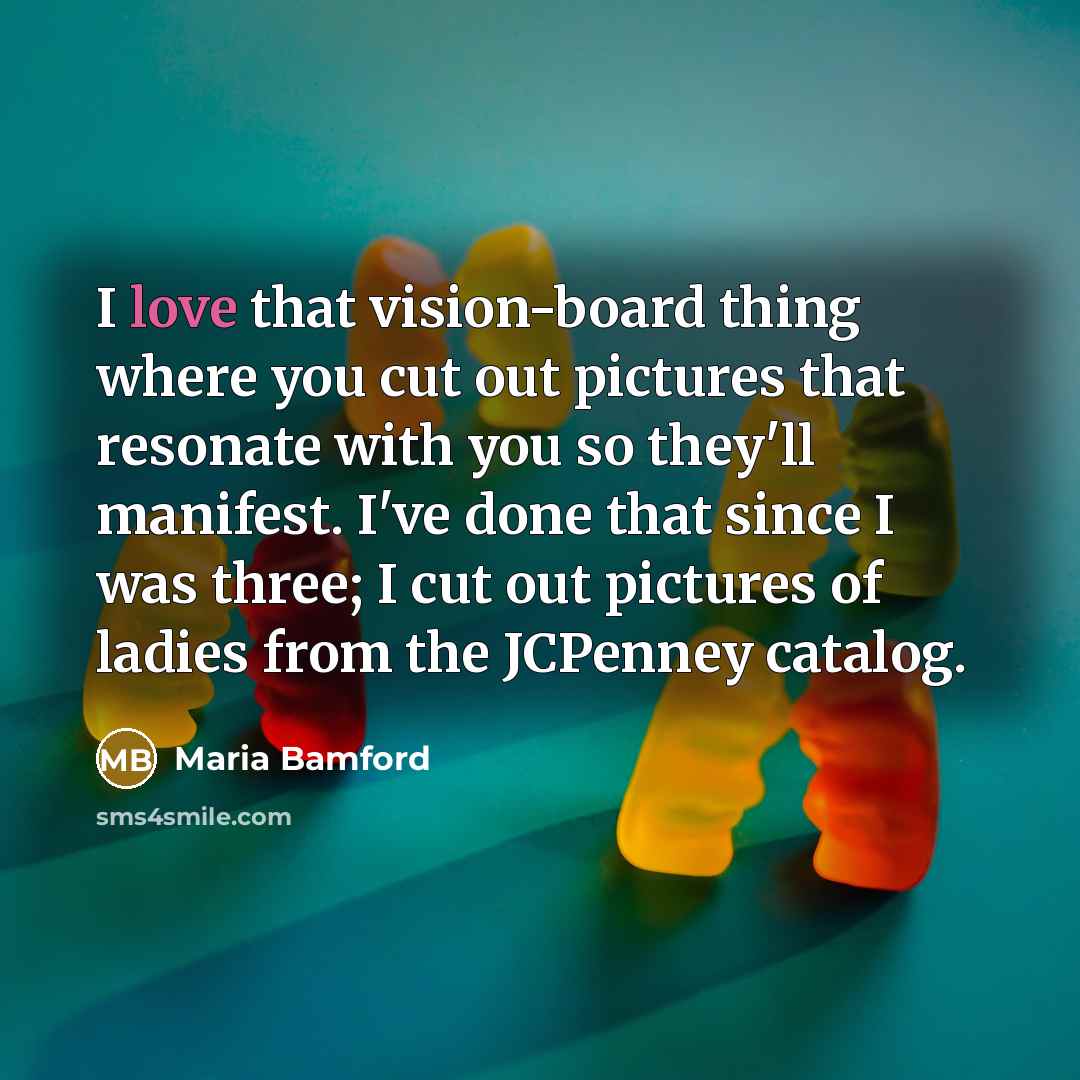 “I love that vision-board thing where you cut out pictures…” quote by Maria Bamford