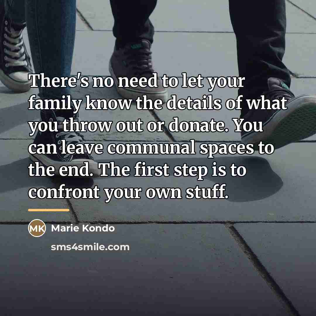 “There's no need to let your family know the details…” quote by Marie Kondo