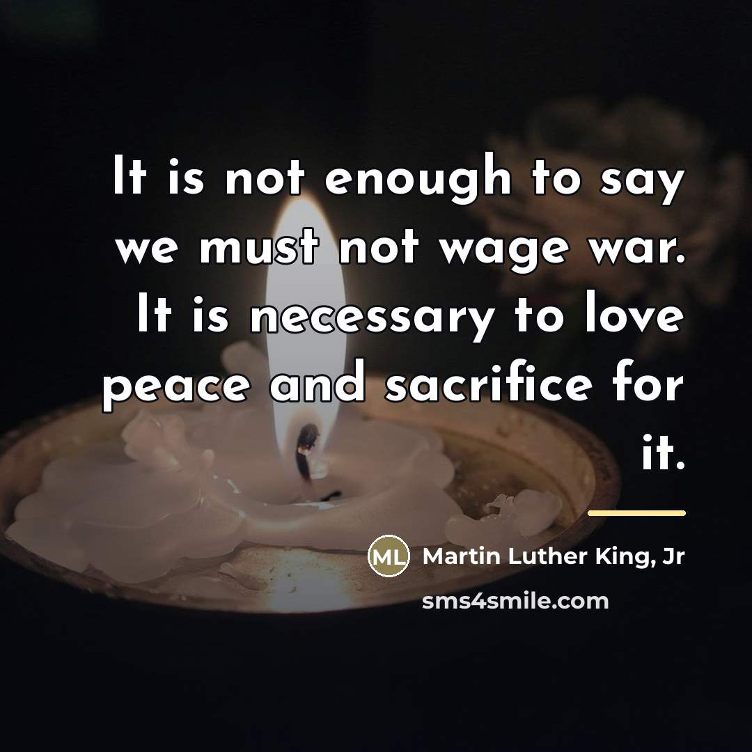 “It is not enough to say we must not wage…” quote by Martin Luther King, Jr