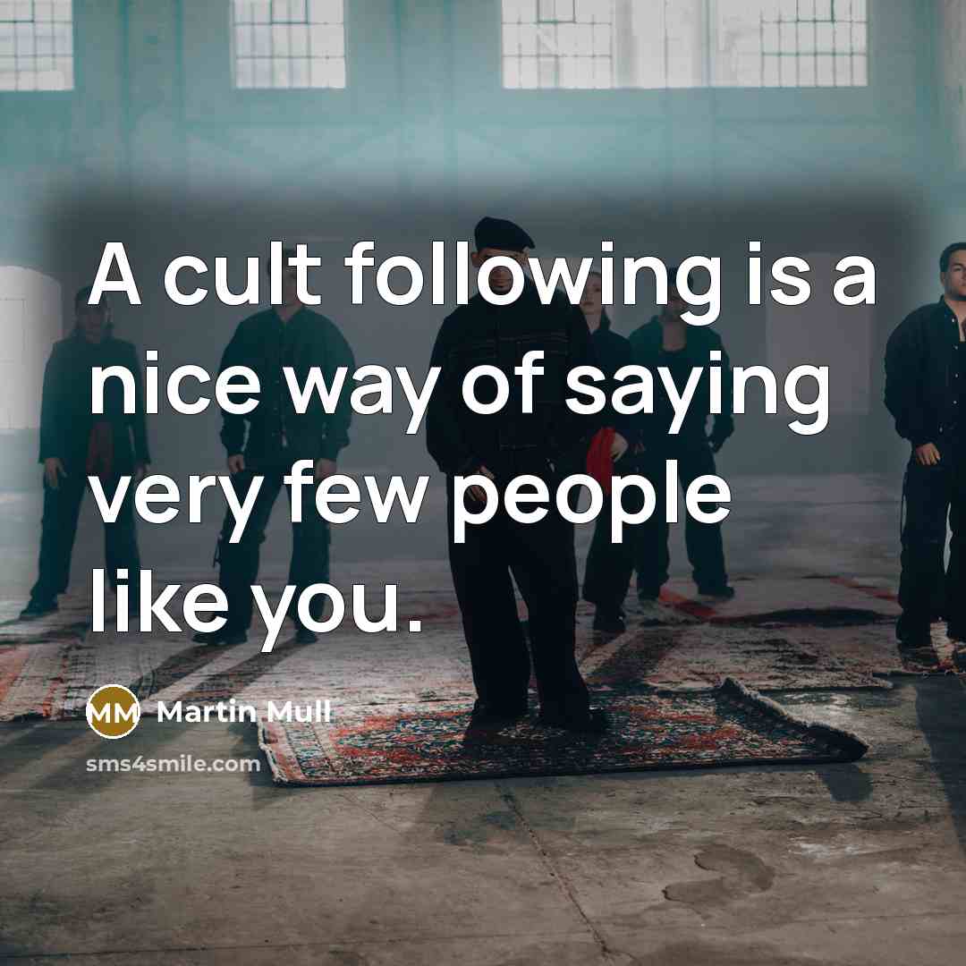 “A cult following is a nice way of saying very…” quote by Martin Mull