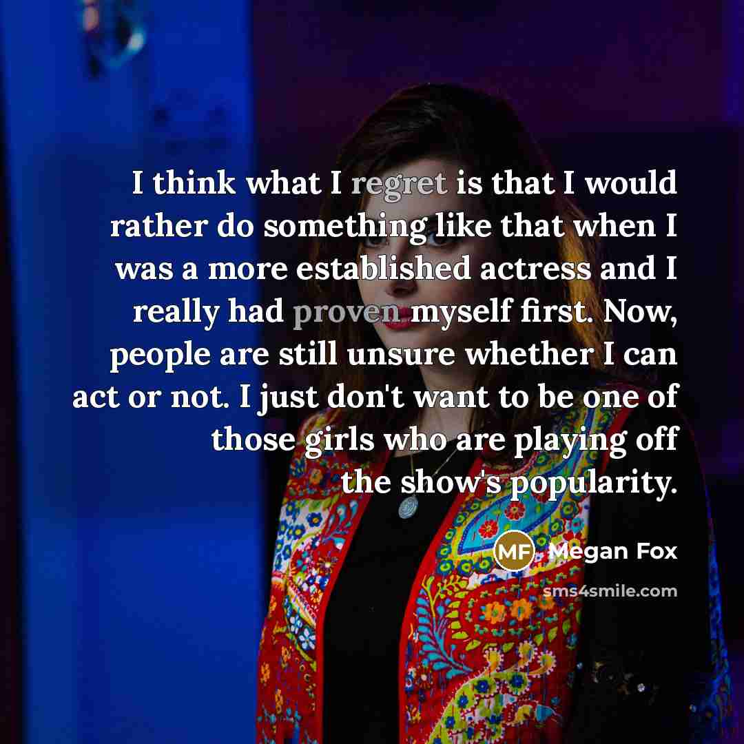 “I think what I regret is that I would rather…” quote by Megan Fox