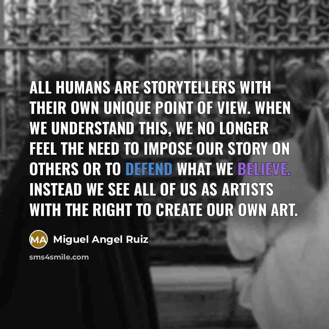 “All humans are storytellers with their own unique point of…” quote by Miguel Angel Ruiz