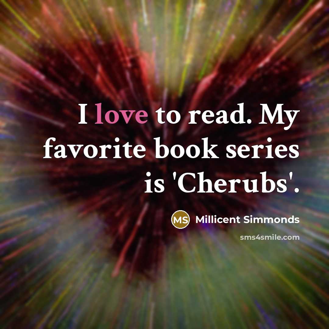 “I love to read. My favorite book series is 'Cherubs'.…” quote by Millicent Simmonds
