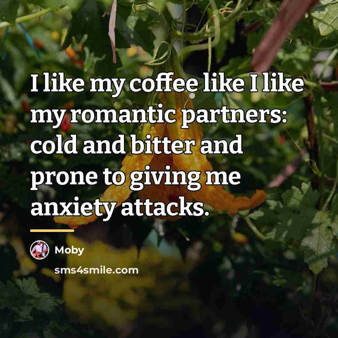 “I like my coffee like I like my romantic partners:…” quote by Moby