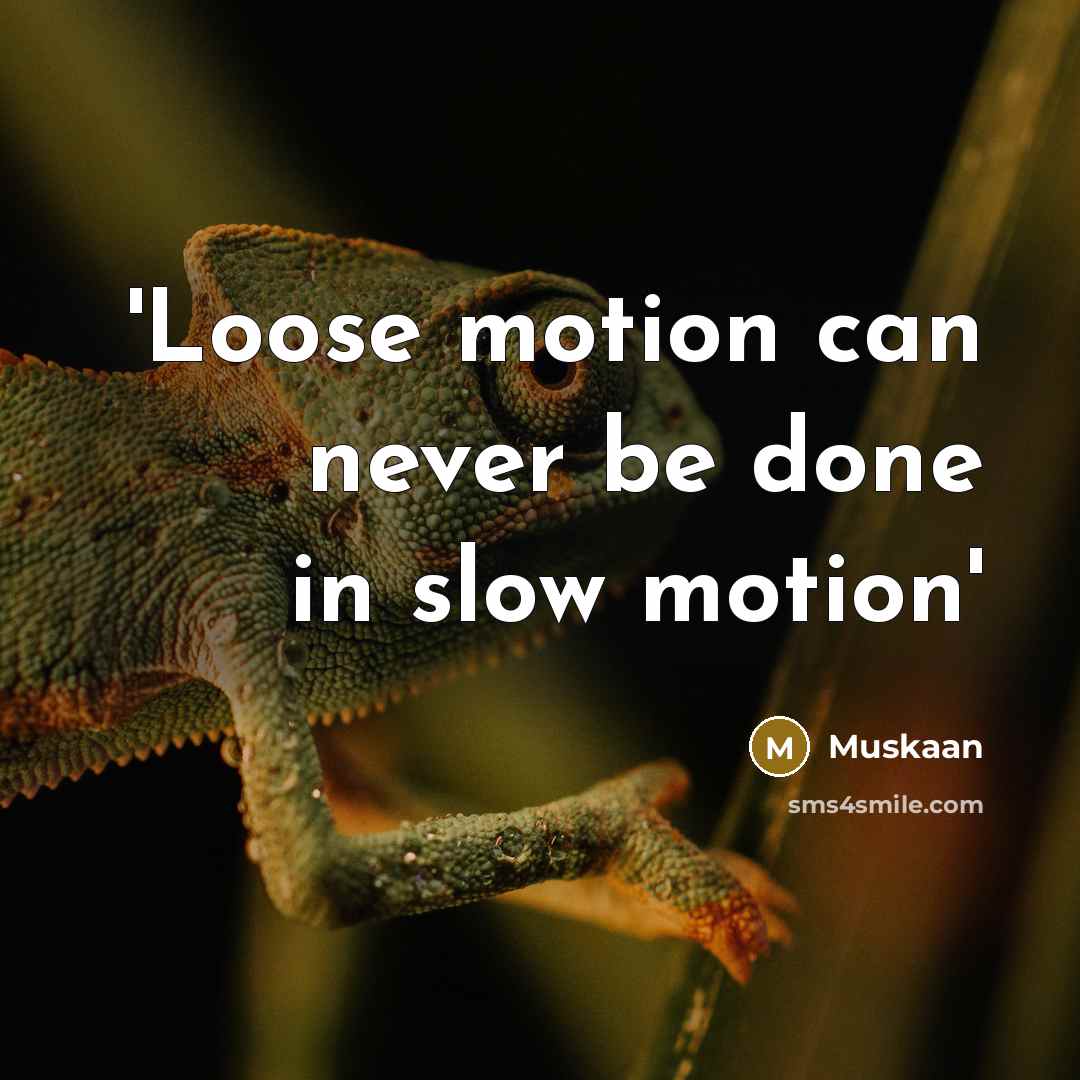“'Loose motion can never be done in slow motion'” quote by Muskaan