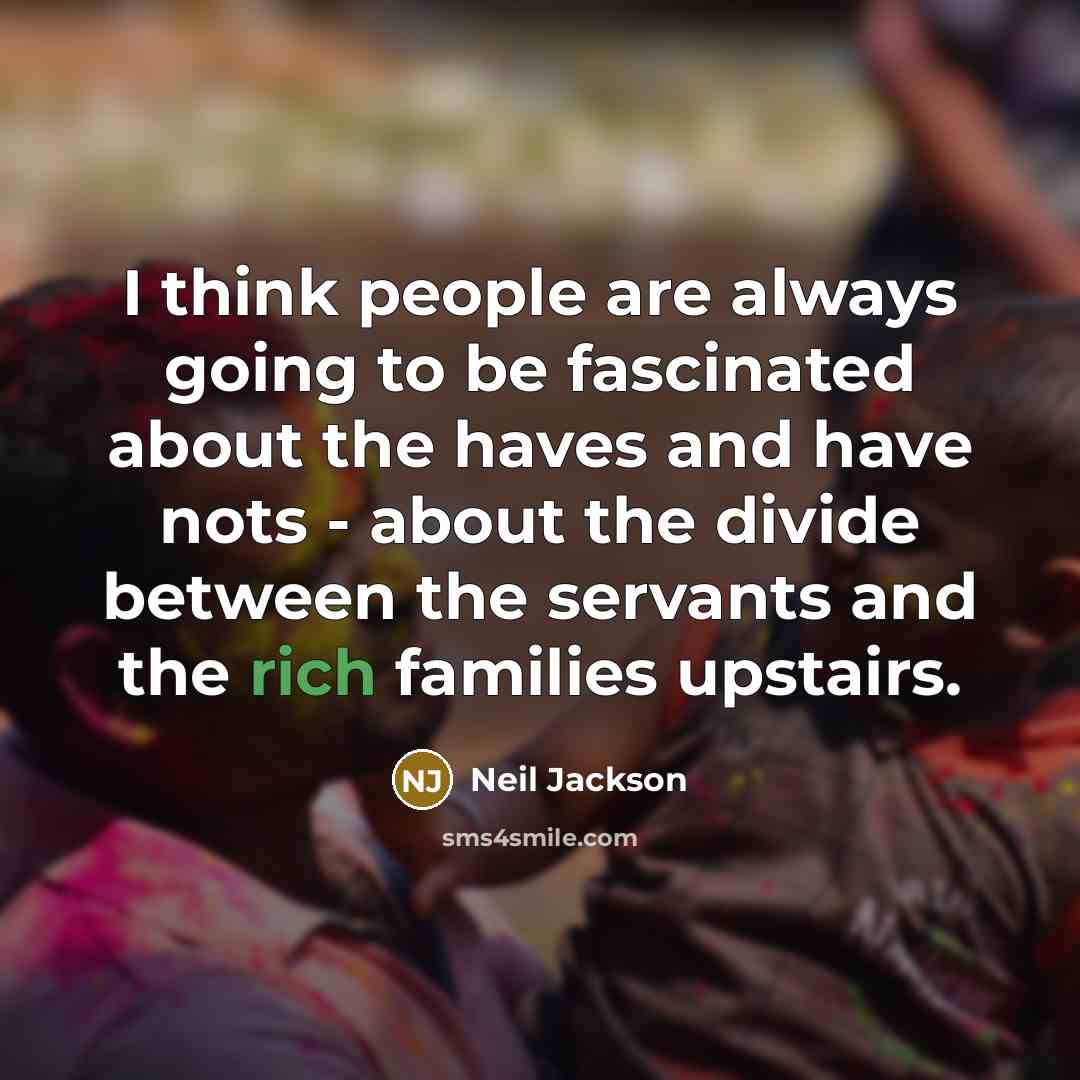 “I think people are always going to be fascinated about…” quote by Neil Jackson