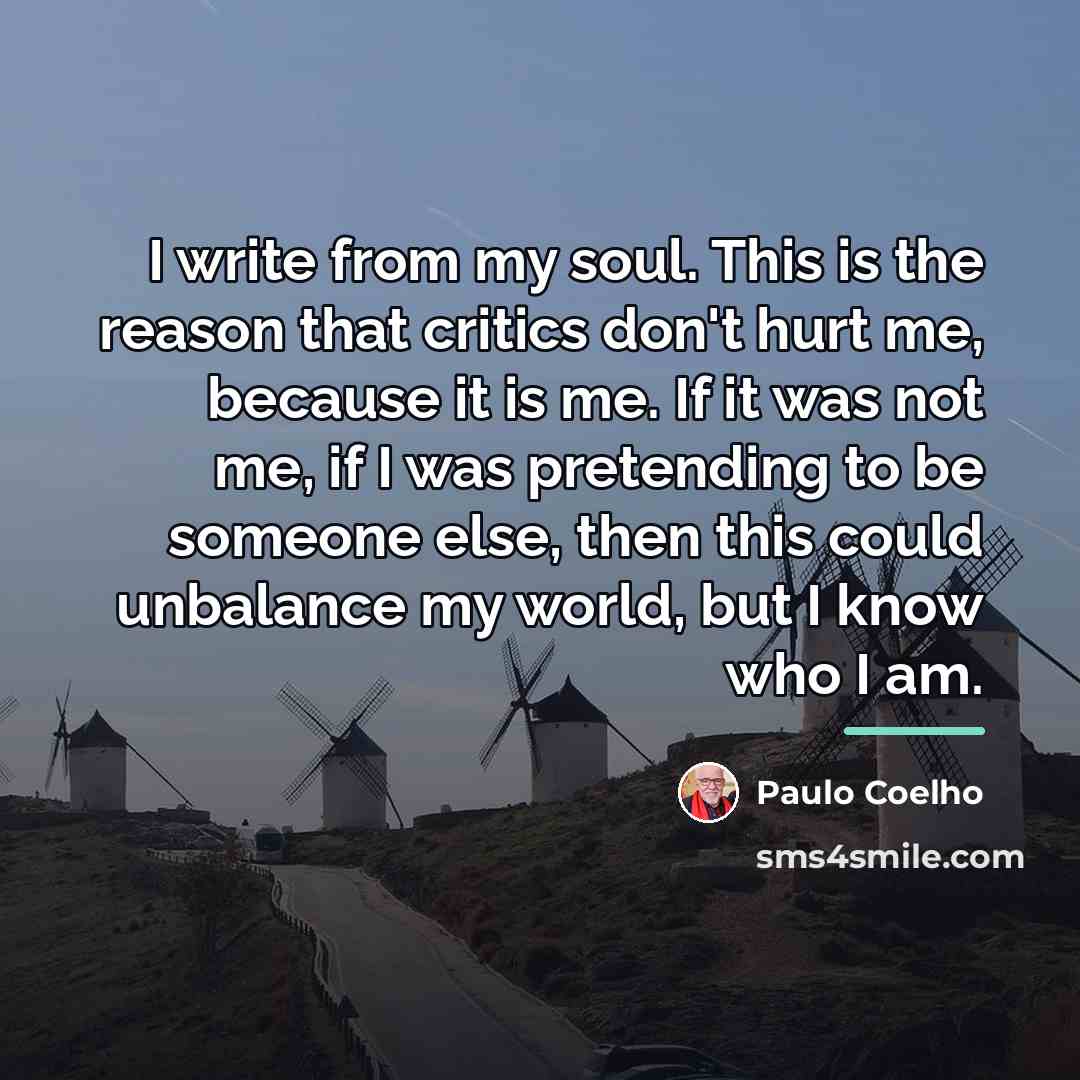 “I write from my soul. This is the reason that…” quote by Paulo Coelho
