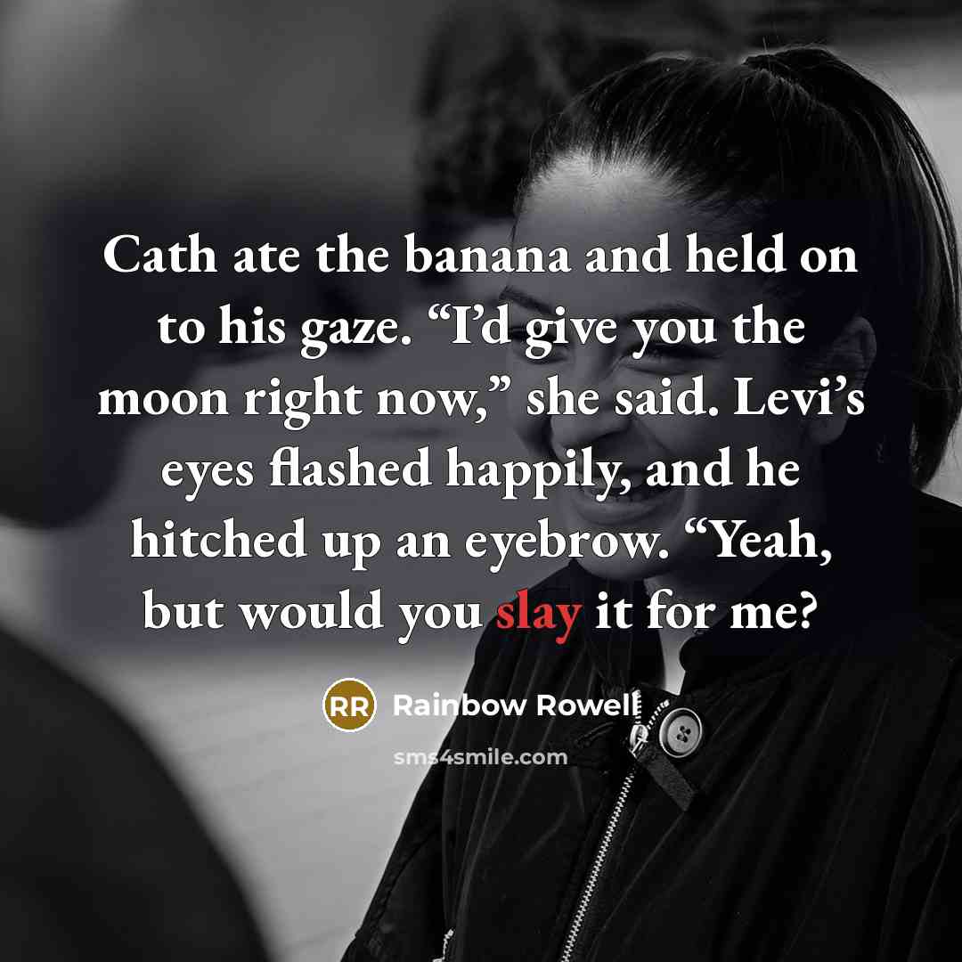 “Cath ate the banana and held on to his gaze.…” quote by Rainbow Rowell