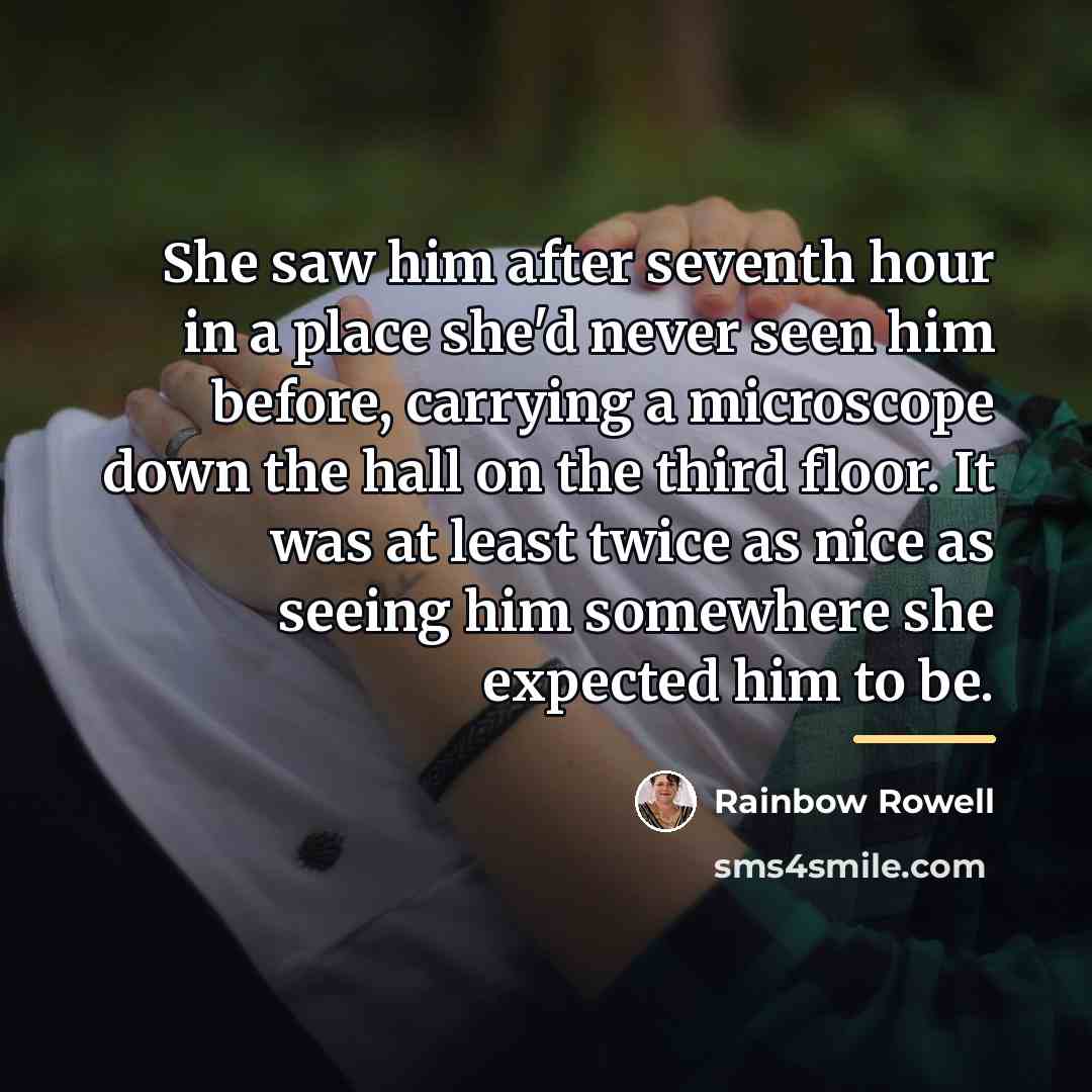 “She saw him after seventh hour in a place she'd…” quote by Rainbow Rowell