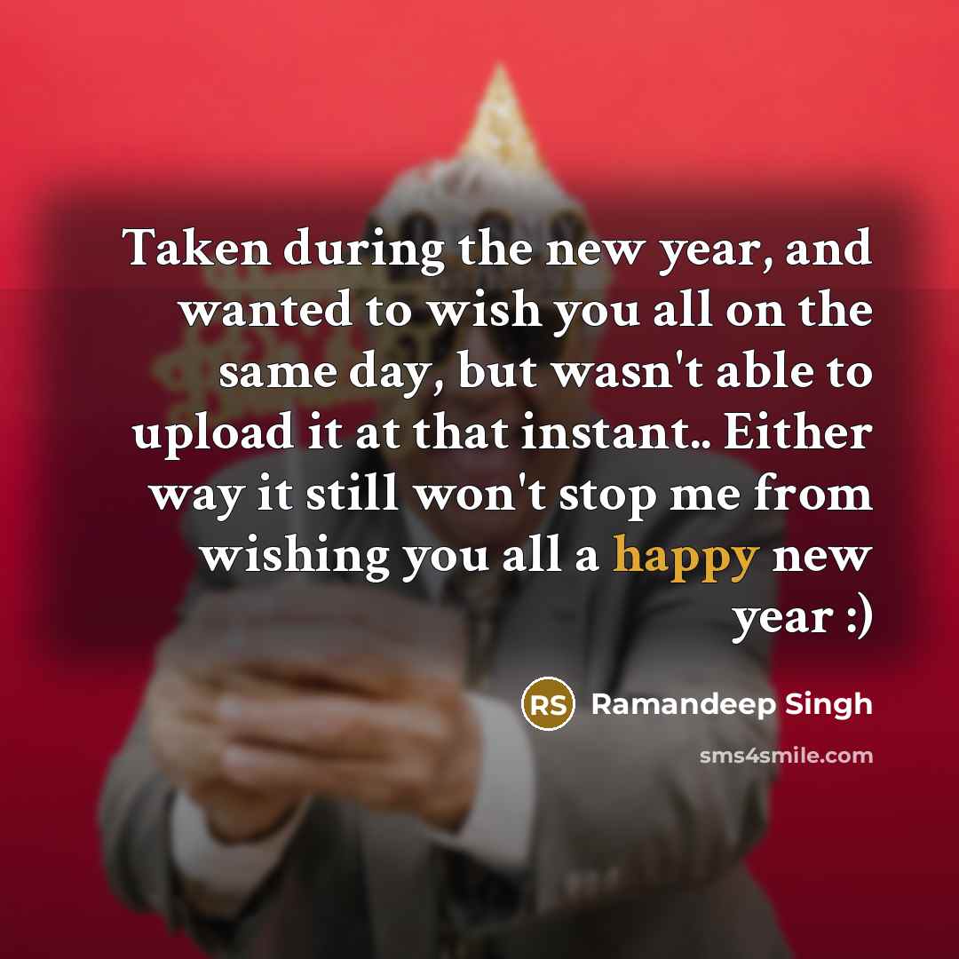 “Taken during the new year, and wanted to wish you…” quote by Ramandeep Singh