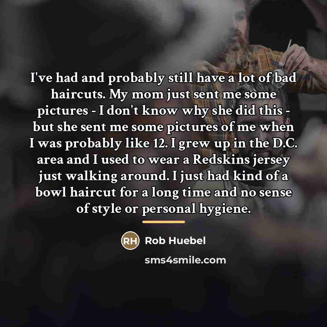 “I've had and probably still have a lot of bad…” quote by Rob Huebel