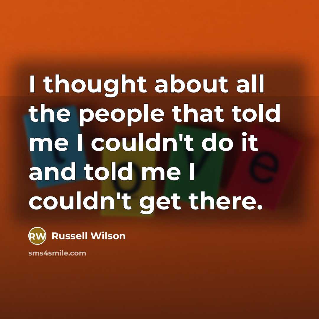 “I thought about all the people that told me I…” quote by Russell Wilson