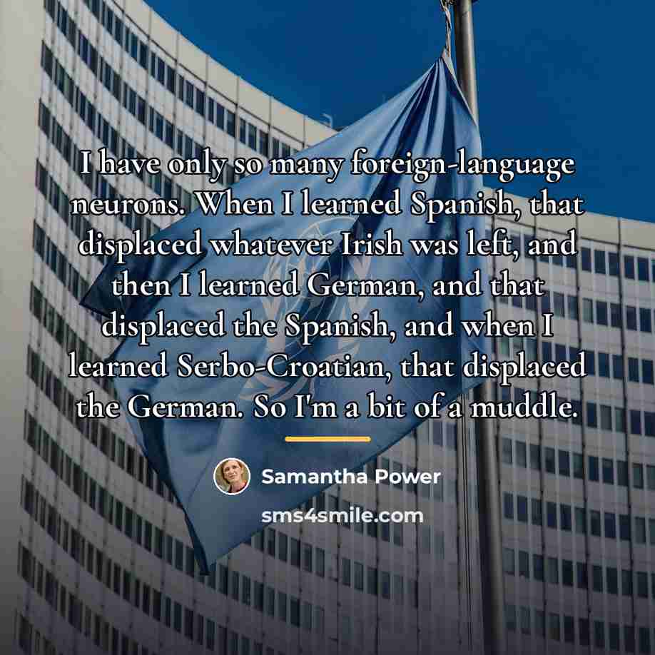 “I have only so many foreign-language neurons. When I learned…” quote by Samantha Power