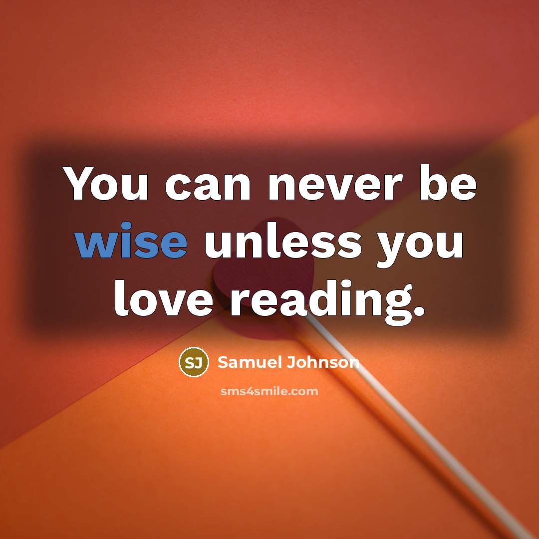 “You can never be wise unless you love reading.…” quote by Samuel Johnson