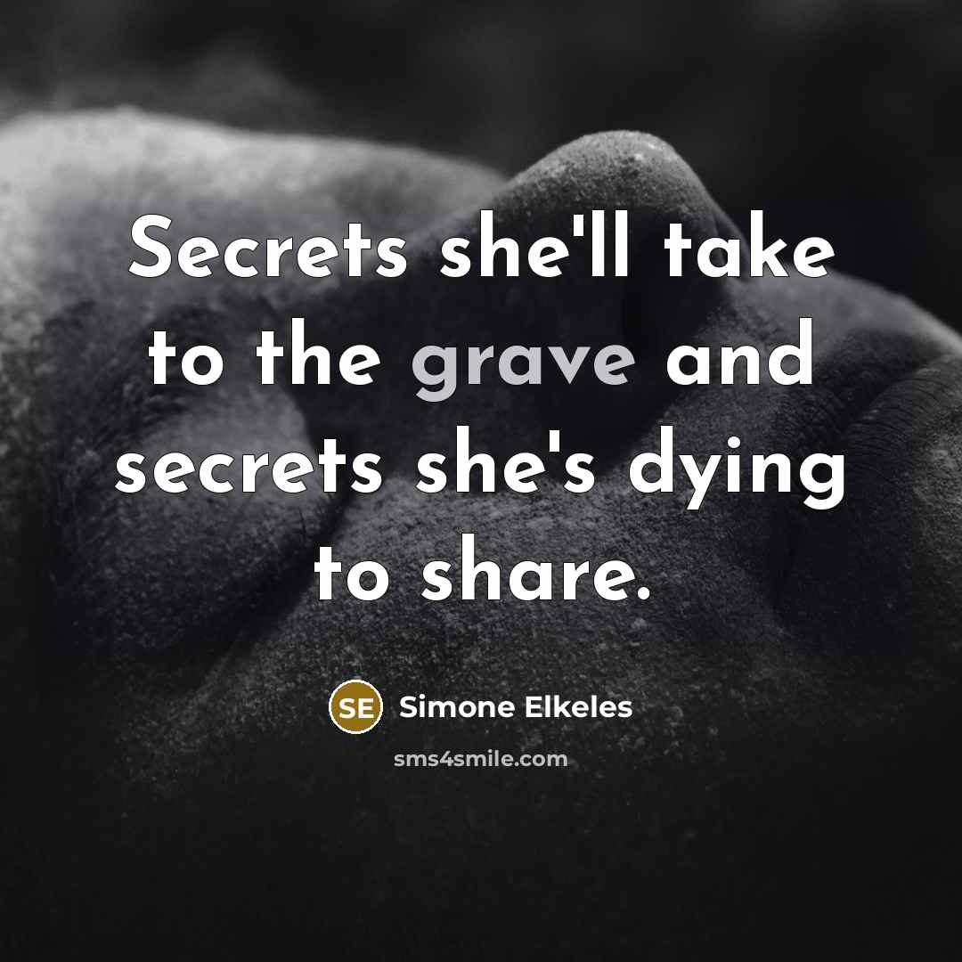“Secrets she'll take to the grave and secrets she's dying…” quote by Simone Elkeles