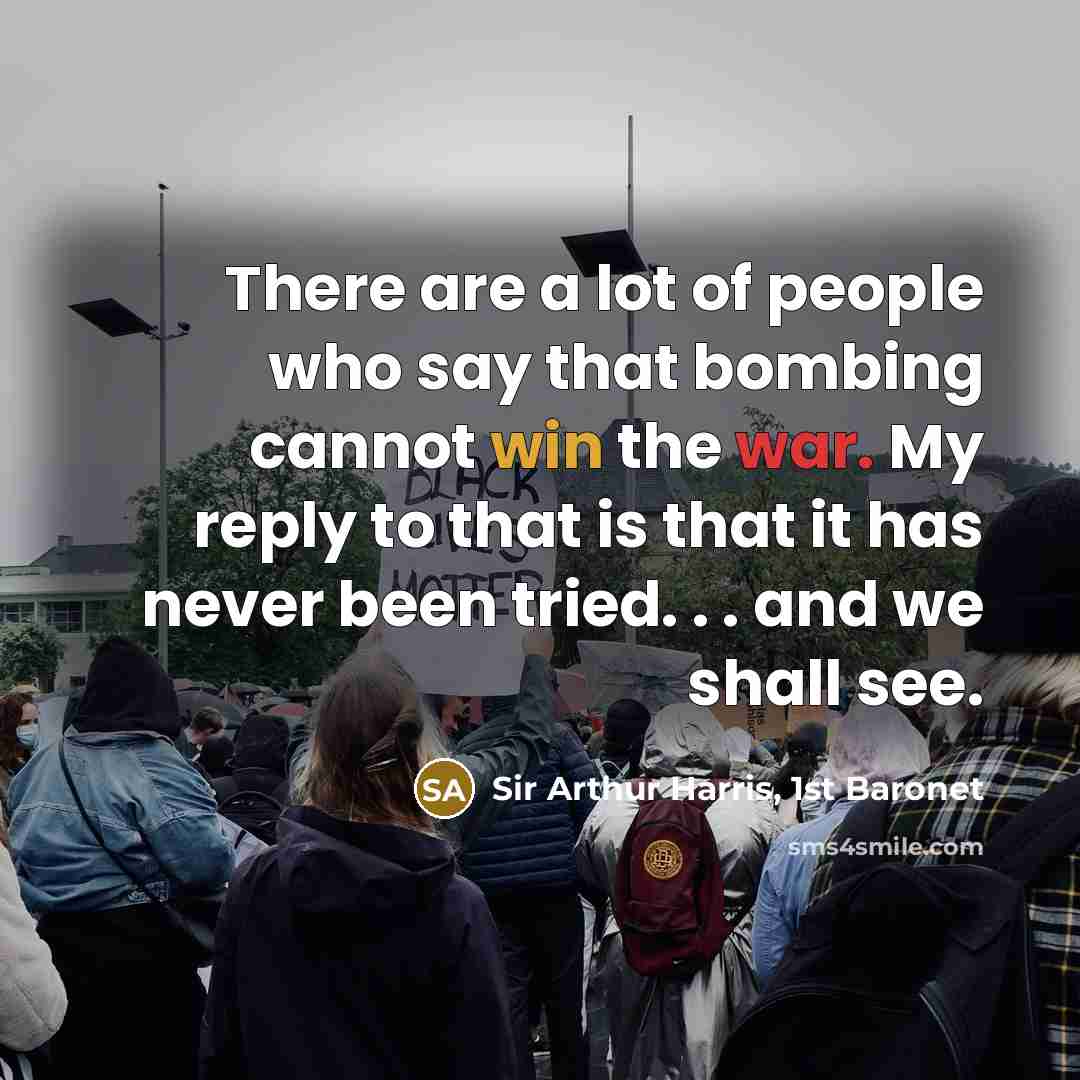 “There are a lot of people who say that bombing…” quote by Sir Arthur Harris, 1st Baronet