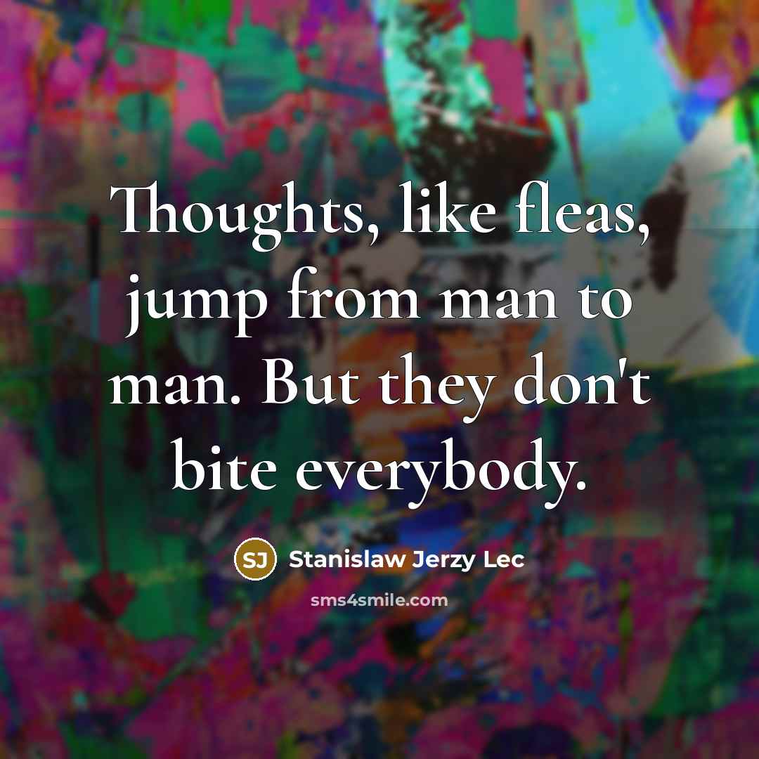 “Thoughts, like fleas, jump from man to man. But they…” quote by Stanislaw Jerzy Lec