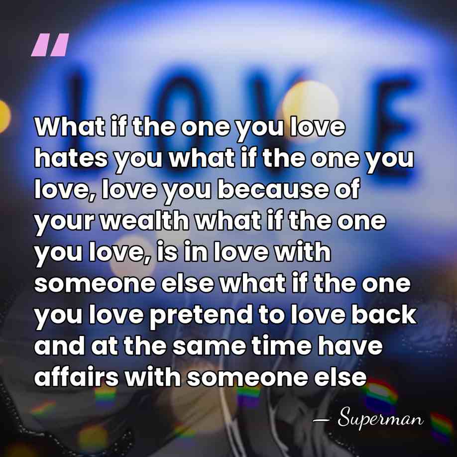 What if the one you love hates you what if the one&hellip; - Superman