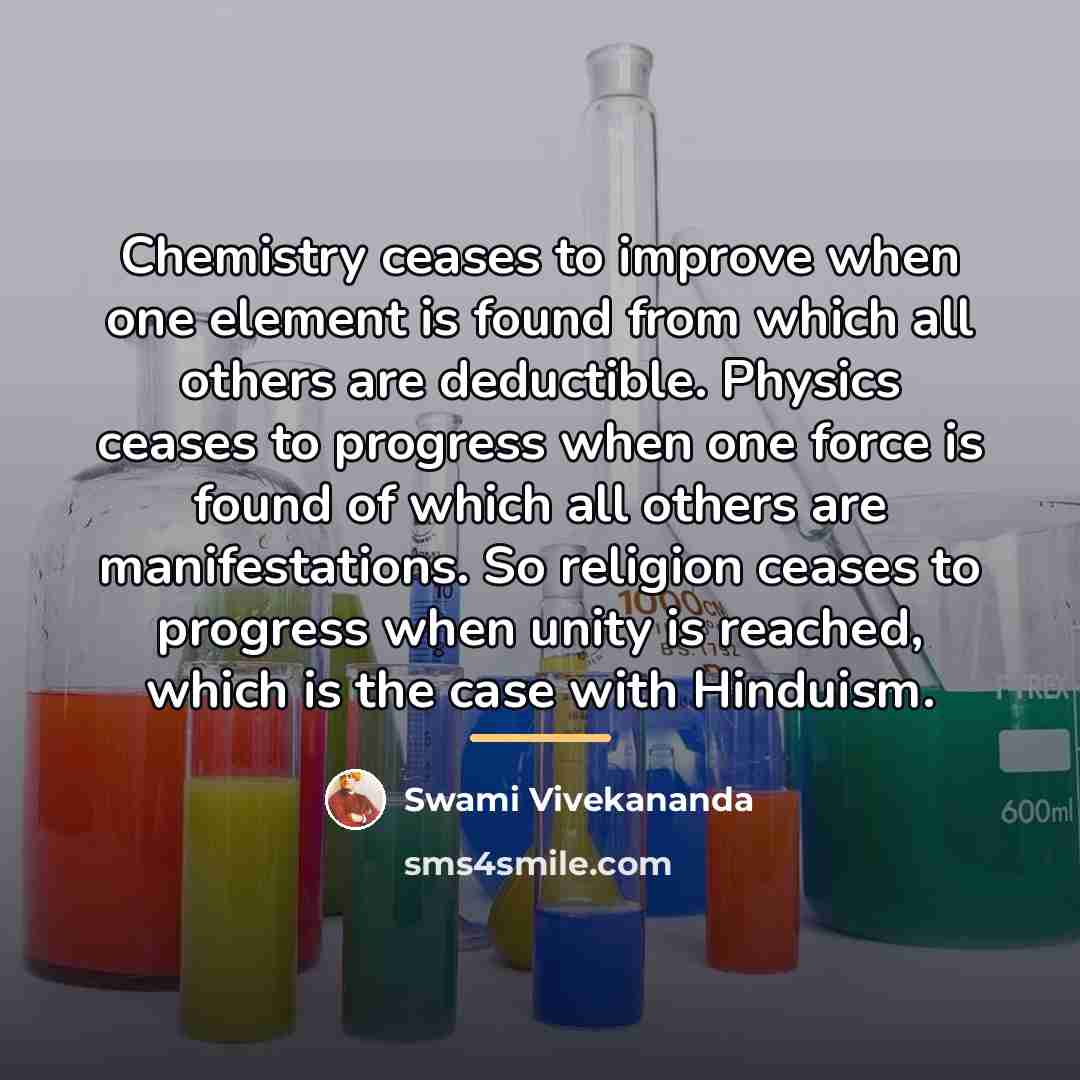 “Chemistry ceases to improve when one element is found from…” quote by Swami Vivekananda