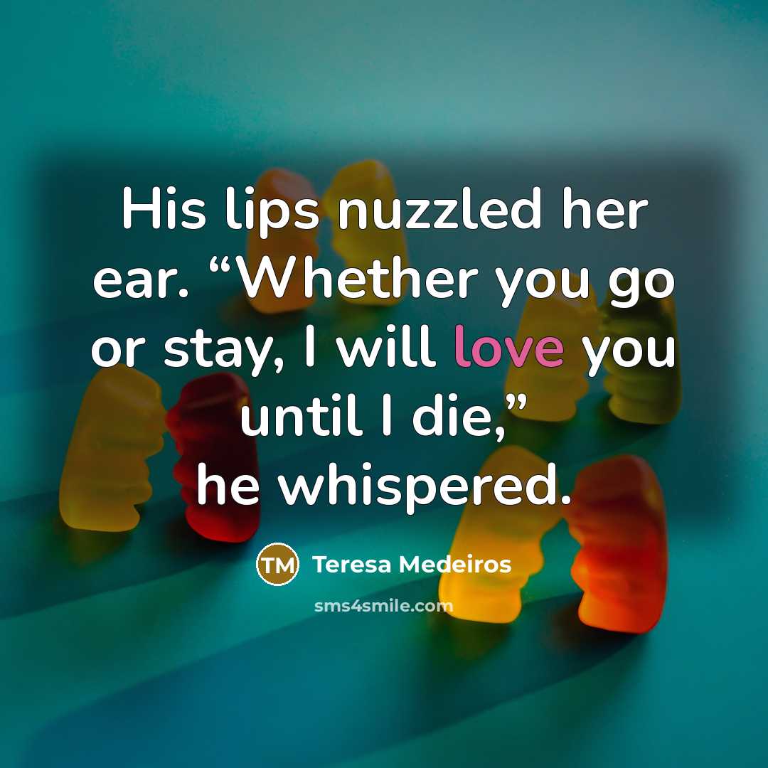 “His lips nuzzled her ear. “Whether you go or stay,…” quote by Teresa Medeiros