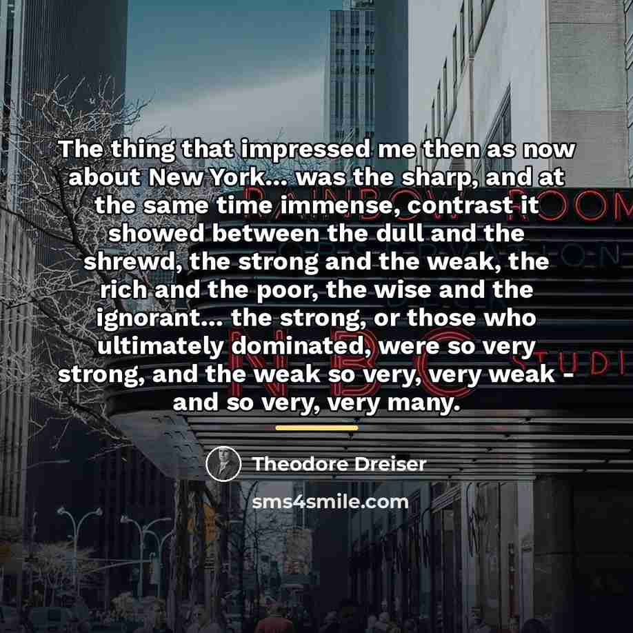 “The thing that impressed me then as now about New…” quote by Theodore Dreiser