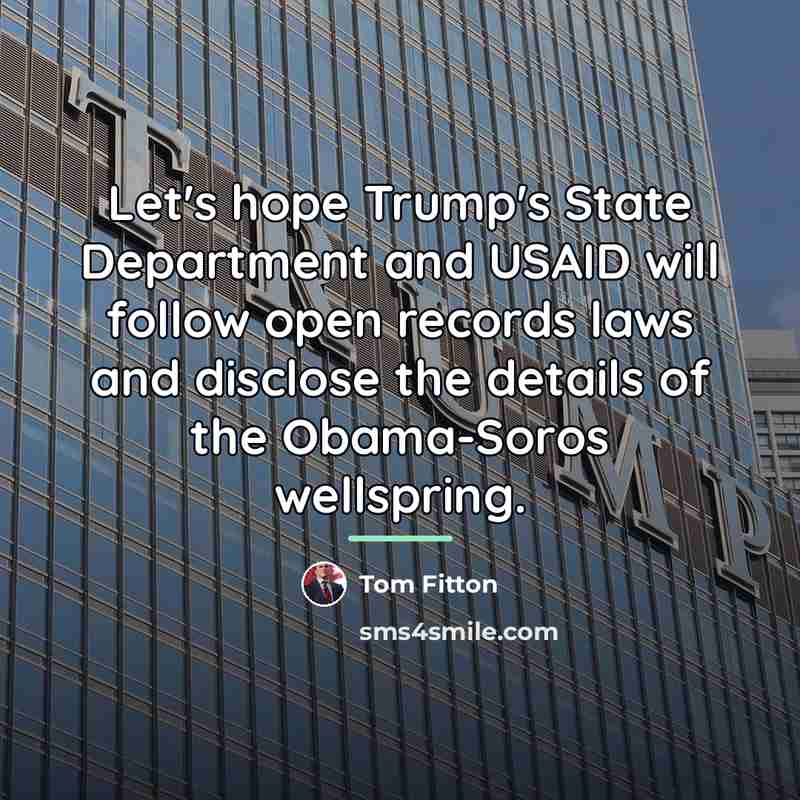 “Let's hope Trump's State Department and USAID will follow open…” quote by Tom Fitton