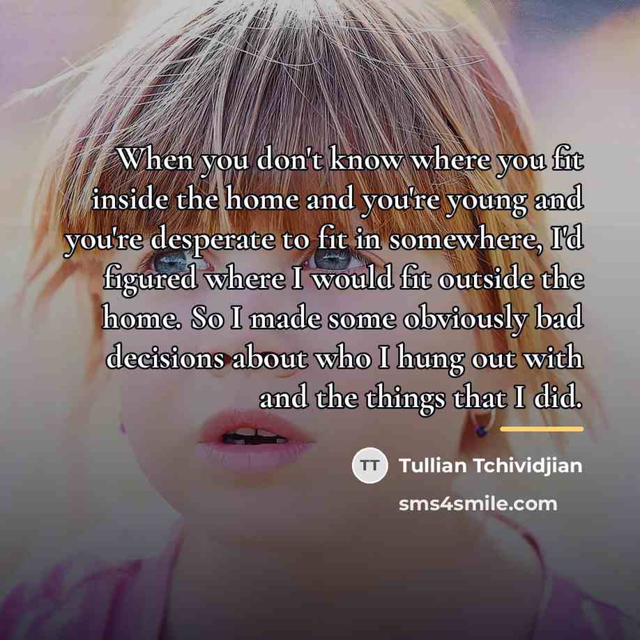 “When you don't know where you fit inside the home…” quote by Tullian Tchividjian