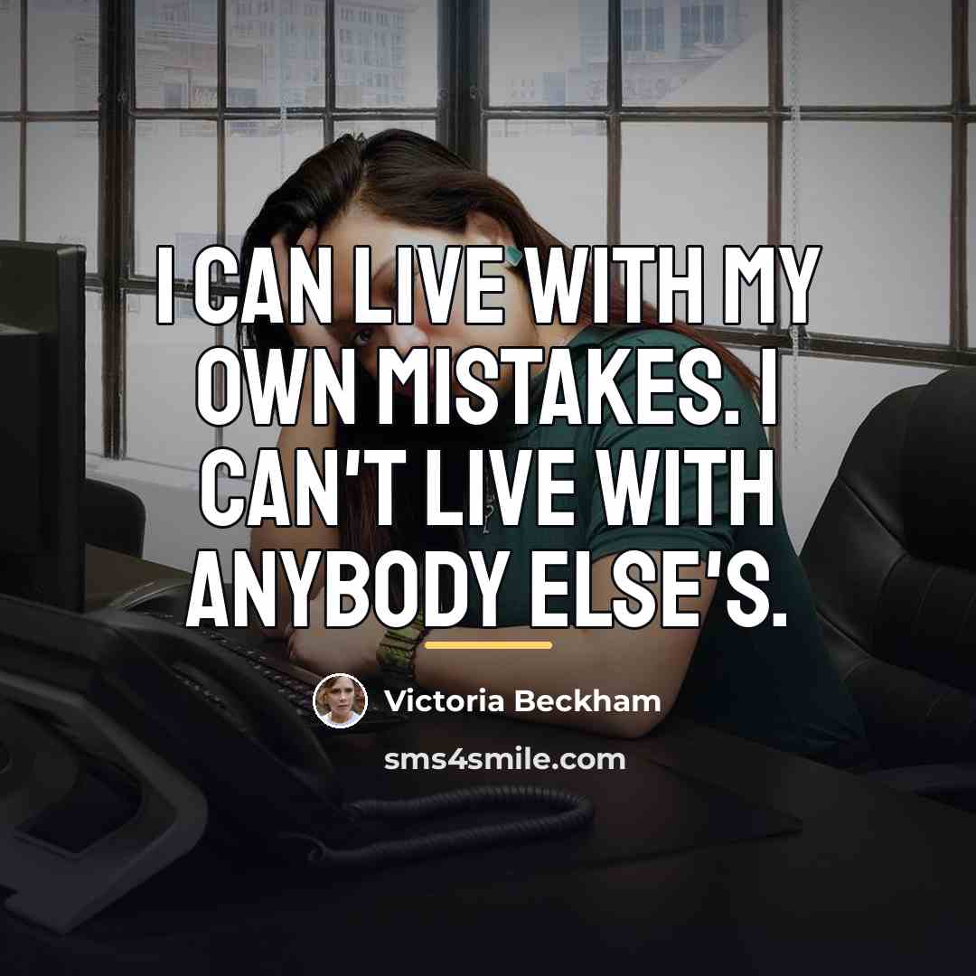 “I can live with my own mistakes. I can't live…” quote by Victoria Beckham