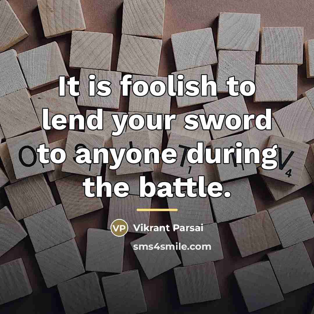 “It is foolish to lend your sword to anyone during…” quote by Vikrant Parsai