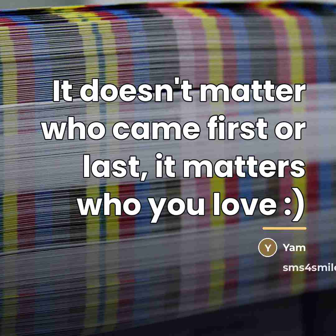 “It doesn't matter who came first or last, it matters…” quote by Yam