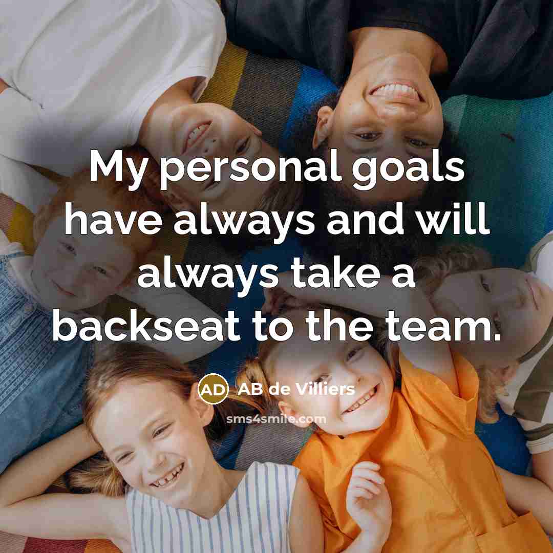 “My personal goals have always and will always take a…” quote by AB de Villiers