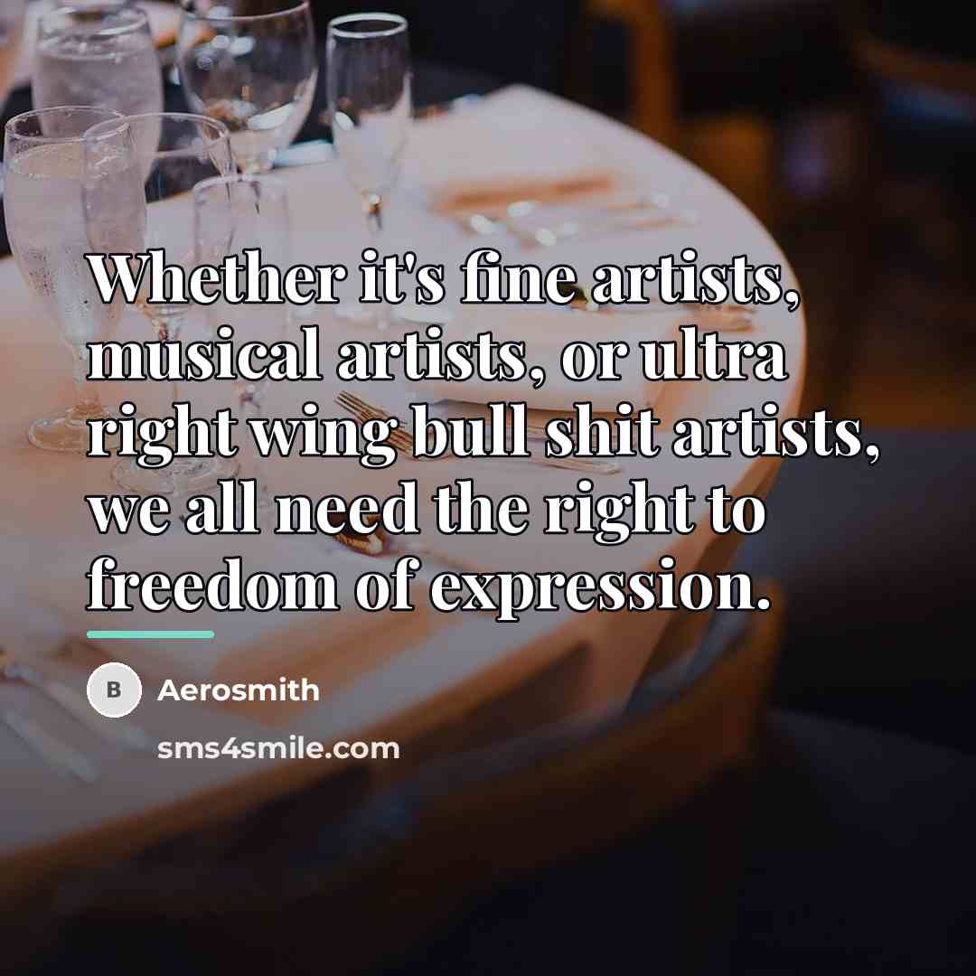 “Whether it's fine artists, musical artists, or ultra right wing…” quote by Aerosmith