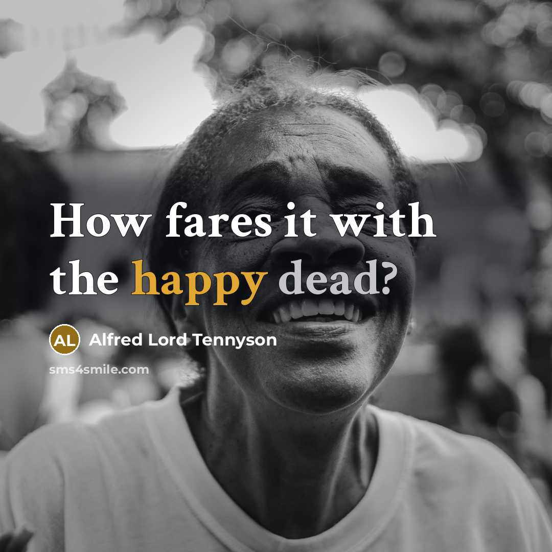 “How fares it with the happy dead?…” quote by Alfred Lord Tennyson