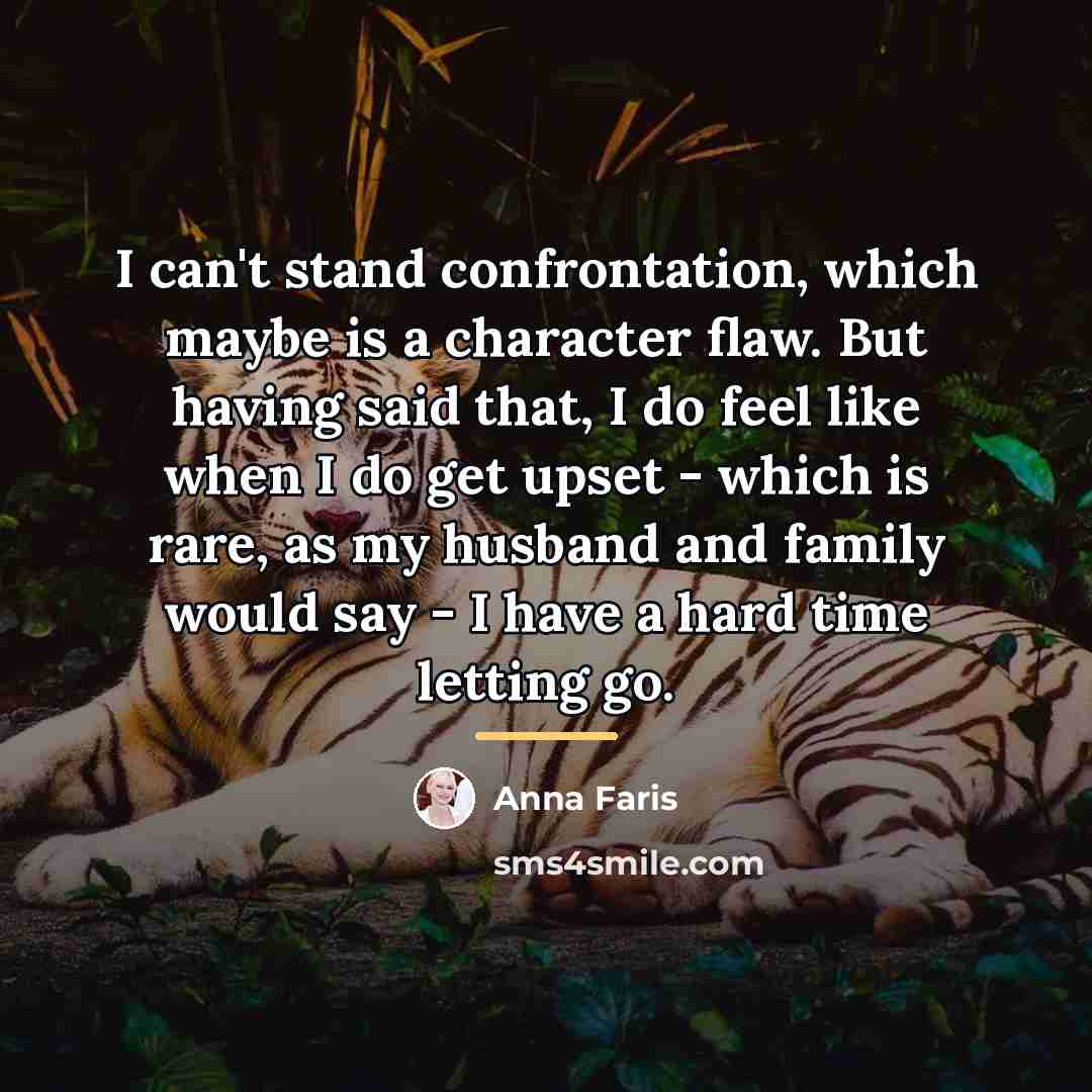 “I can't stand confrontation, which maybe is a character flaw.…” quote by Anna Faris