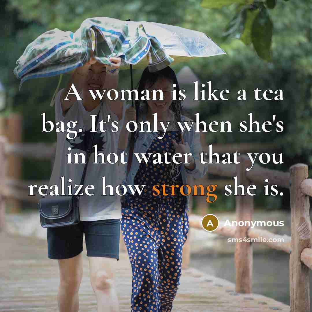 “A woman is like a tea bag. It's only when…” quote by Anonymous