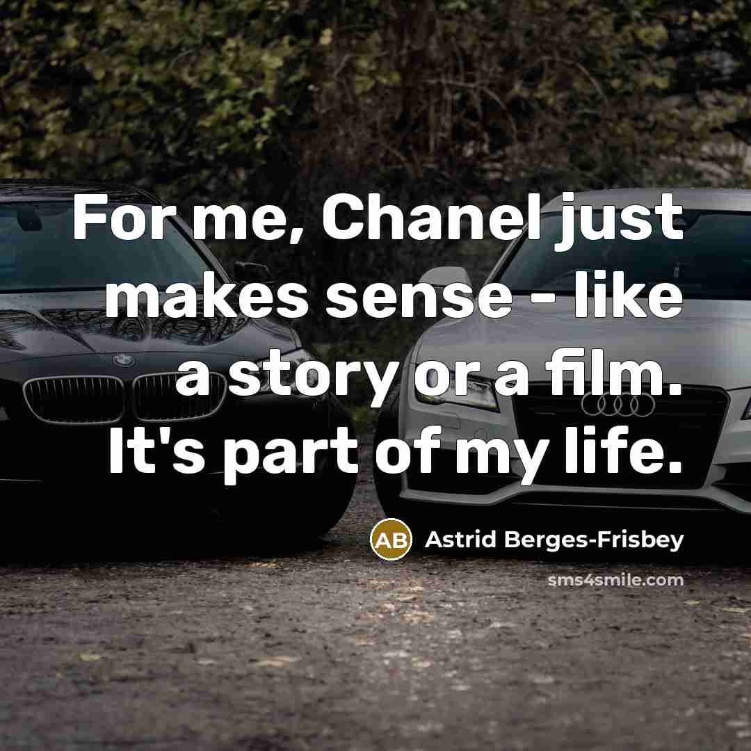 “For me, Chanel just makes sense - like a story…” quote by Astrid Berges-Frisbey