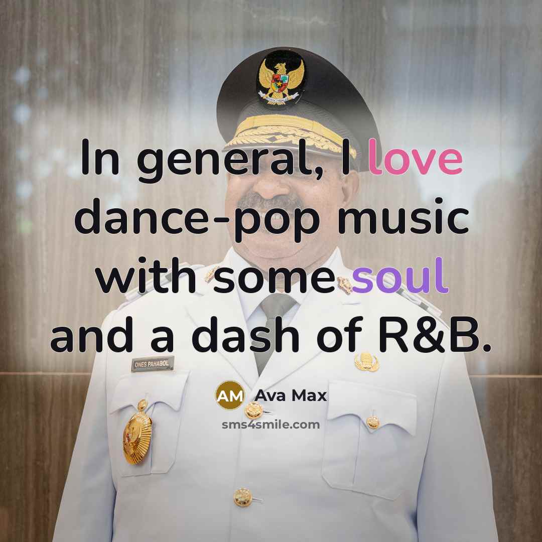 “In general, I love dance-pop music with some soul and a dash of R&B.” quote by Ava Max
