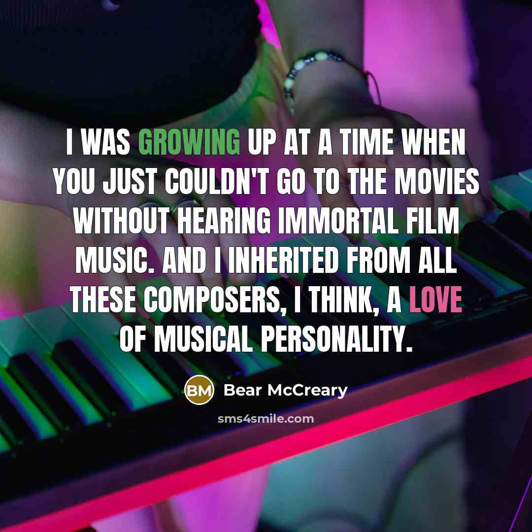 “I was growing up at a time when you just…” quote by Bear McCreary