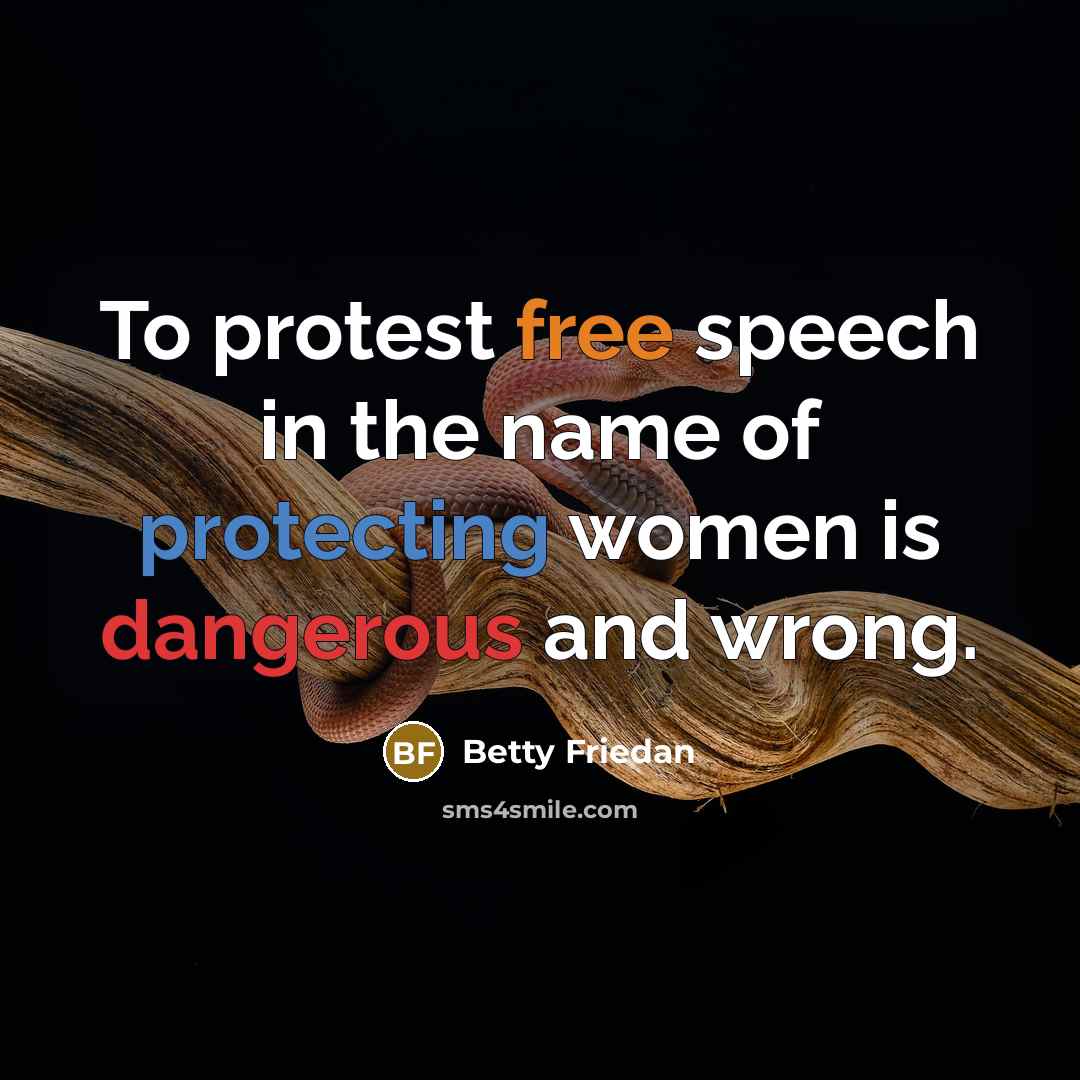 “To protest free speech in the name of protecting women…” quote by Betty Friedan