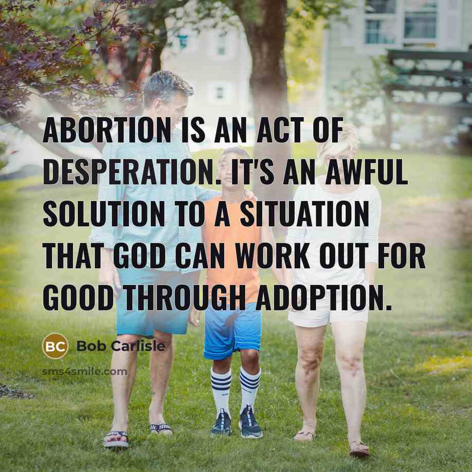 “Abortion is an act of desperation. It's an awful solution…” quote by Bob Carlisle