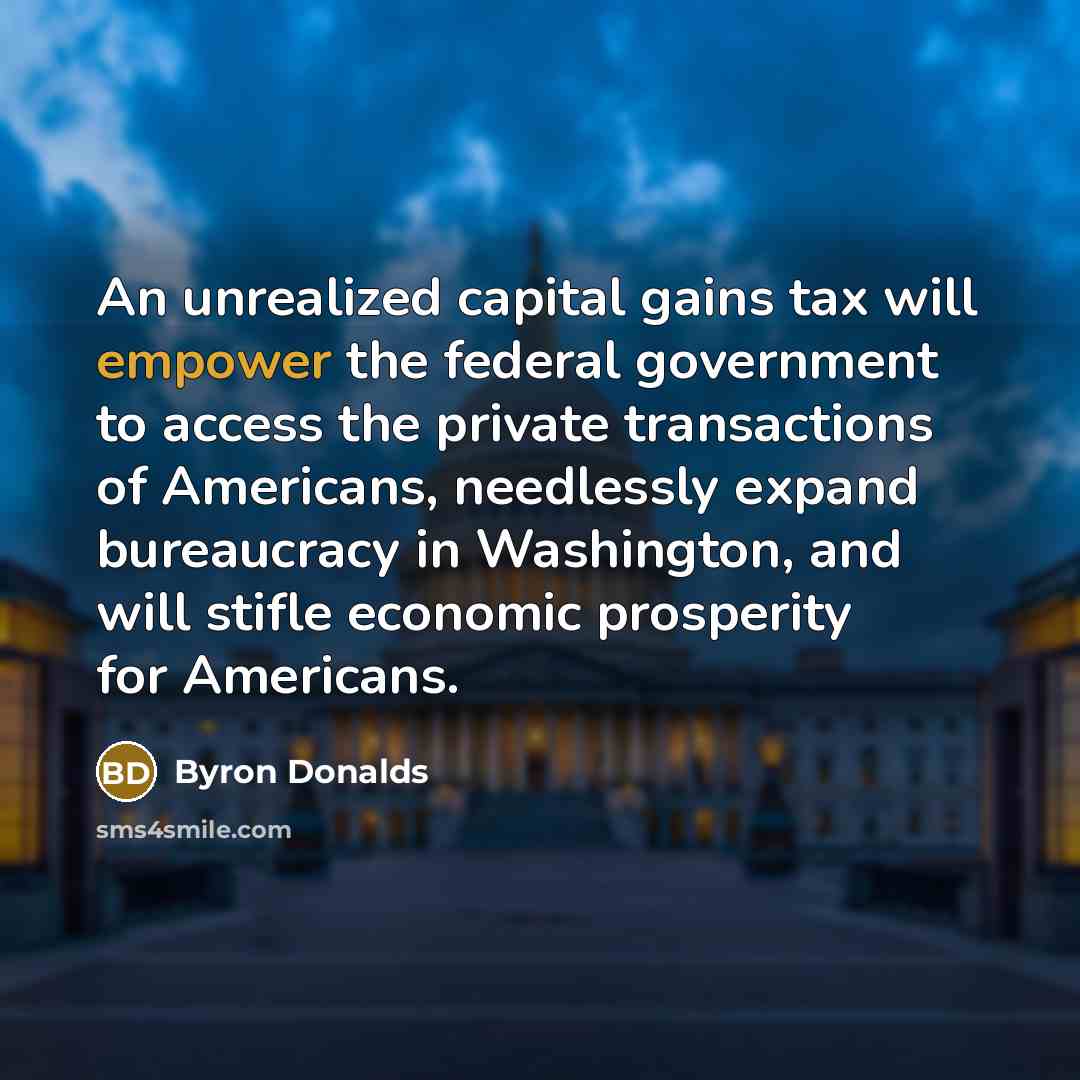 “An unrealized capital gains tax will empower the federal government…” quote by Byron Donalds