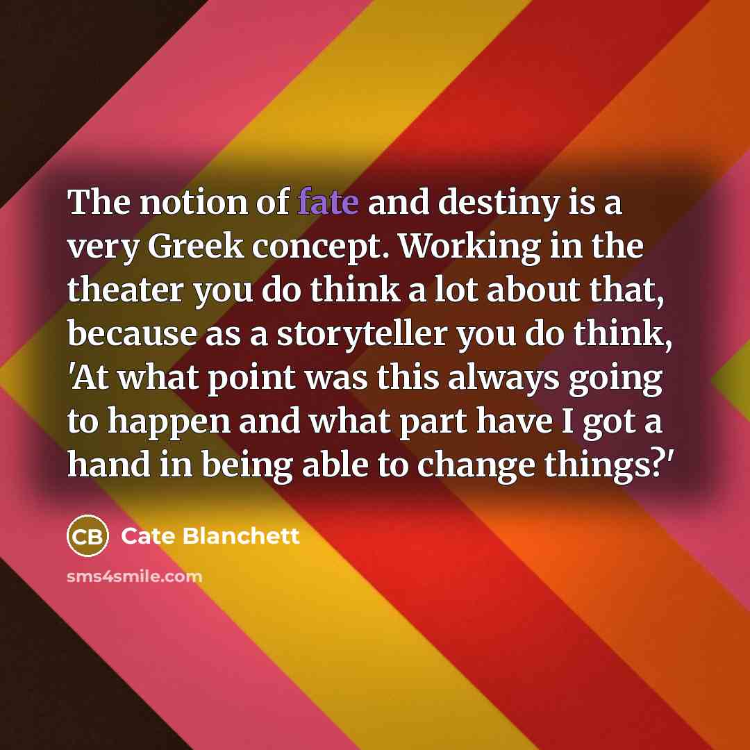 “The notion of fate and destiny is a very Greek…” quote by Cate Blanchett