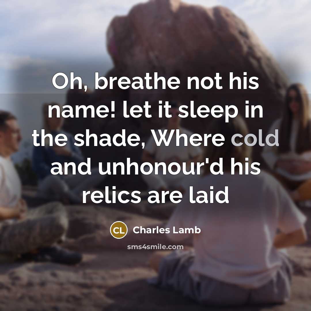“Oh, breathe not his name! let it sleep in the…” quote by Charles Lamb