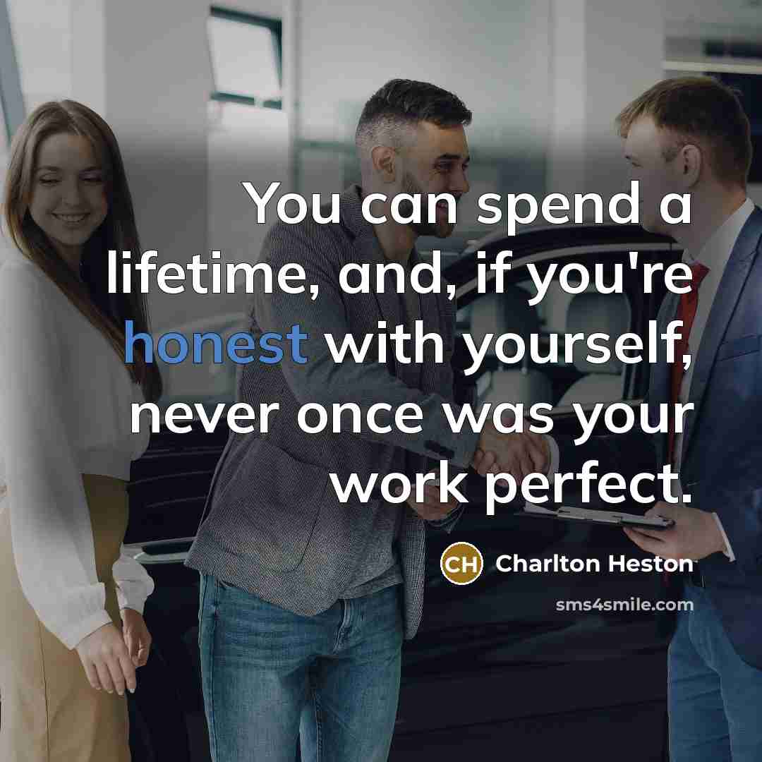 “You can spend a lifetime, and, if you're honest with…” quote by Charlton Heston