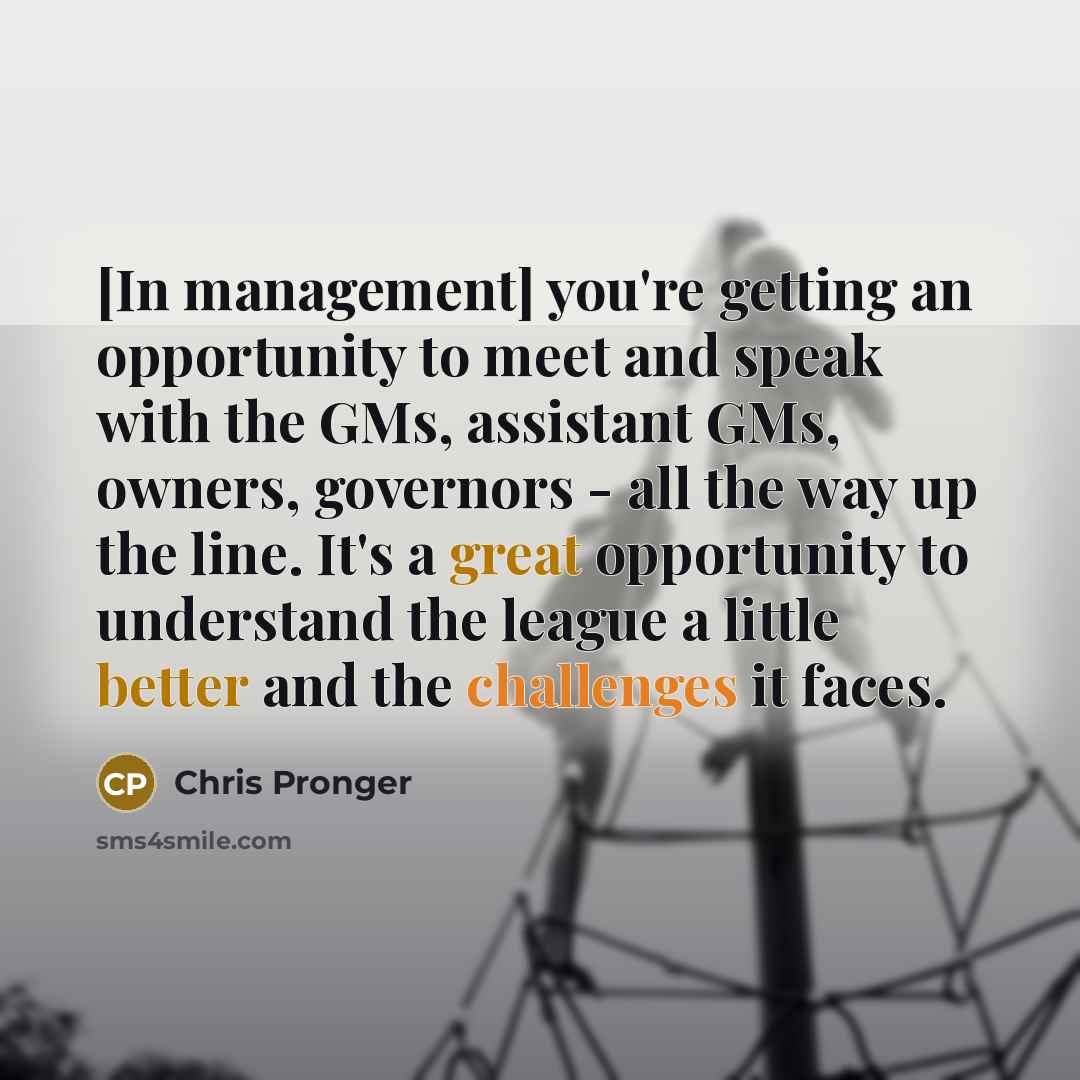 “[In management] you're getting an opportunity to meet and speak…” quote by Chris Pronger