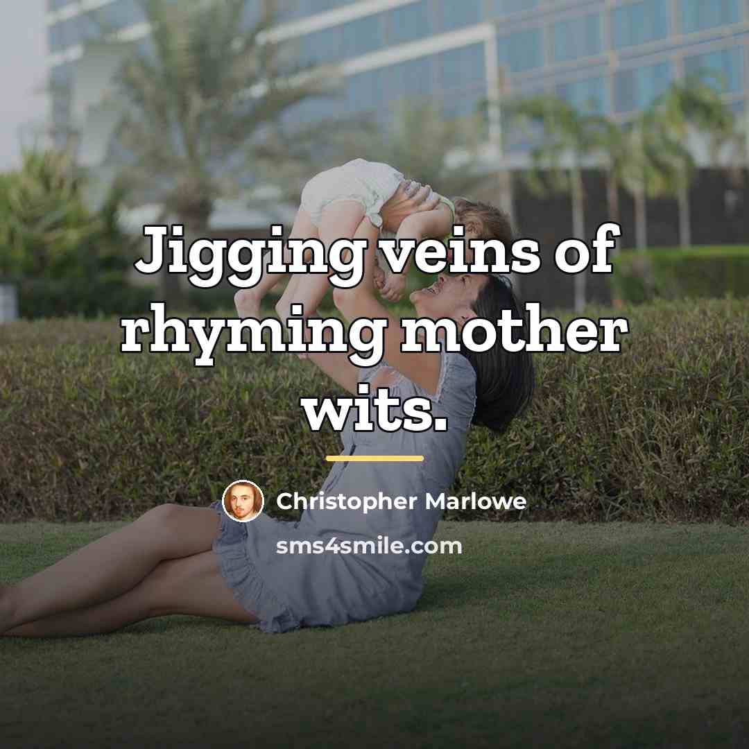 “Jigging veins of rhyming mother wits.…” quote by Christopher Marlowe