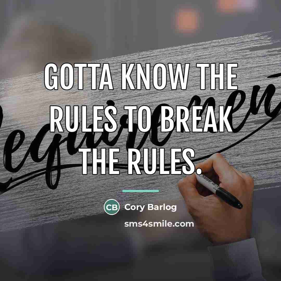 “Gotta know the rules to break the rules.…” quote by Cory Barlog